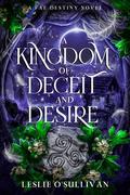 A Kingdom of Deceit and Desire by Leslie O'Sullivan