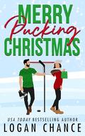 Merry Pucking Christmas: A Fake Relationship Hockey Romance by Logan Chance