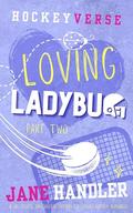 Loving Ladybug, Part Two (HockeyVerse #4) by Jane Handler