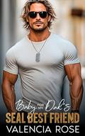 Baby For My Dad’s SEAL Best Friend by Valencia Rose