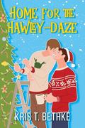 Home for the Hawley-Daze (Hickory Hollow #1) by Kris T. Bethke