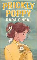 Prickly Poppy (Wildflowers of Texas #3) by Kara O'Neal