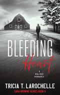 Bleeding Heart: A Holiday Romance by Tricia T. LaRochelle