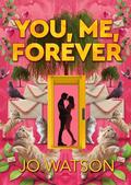 You, Me, Forever by Jo Watson