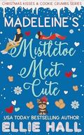 Madeleine’s Mistletoe Meet Cute by Ellie Hall