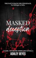 Masked Deception: A MM Erotic Thriller Novella by Ashley Reyes
