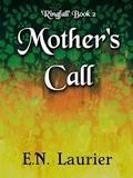 Mother's Call: Ringfall Book 2 by E.N. Laurier
