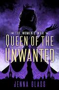 Queen of the Unwanted (The Women's War #2) by Jenna Glass