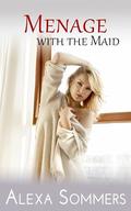 Menage with the Maid: A MFF Hotwife Vacation Erotica by Alexa Sommers