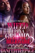 Wifed Up By A Grumpy Billionaire 2: Finale by Dani Littlepage