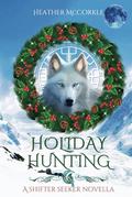 Holiday Hunting & Raven Rousting: Shifter Seeker Novellas by Heather McCorkle