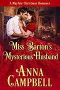 Miss Barton’s Mysterious Husband (Mayfair Christmas Romance #1) by Anna Campbell
