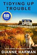 Tidying Up Trouble: Clean Sweep Cozy Mystery Series by Dianne Harman