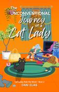 The Unconventional Journey of a Cat Lady (Cat Ladies Rule The World #2) by Dani Elias