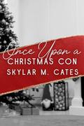 Once Upon a Christmas Con by Skylar M. Cates