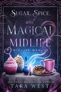 Sugar, Spice, and Magical Midlife (Midlife Menace #1) by Tara West