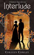 Interlude: A Clandestine Magic Short Story (Clandestine Magic #3.5) by Colleen Cowley
