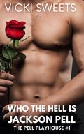 Who The Hell Is Jackson Pell: The Pell Playhouse Book One (The Pell Playhouse Series #1) by Vicki Sweets