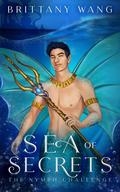Sea of Secrets: The Nymph Challenge (On Wings of Ash and Dust #3) by Brittany Wang