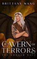 Cavern of Terrors: The Kobold Race (On Wings of Ash and Dust #5) by Brittany Wang