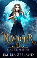 Newcomer (Elmwick Academy #1) by Emilia Zeeland