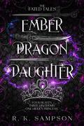 Ember Dragon Daughter (The Fated Tales #1) by R.K. Sampson
