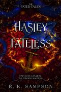 Hasley Fateless (The Fated Tales #2) by R.K. Sampson