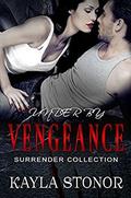 Under By Vengeance (Surrender Collection #3) by Kayla Stonor