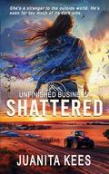 Shattered (Unfinished Business #4) by Juanita Kees