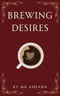 Brewing Desires by MK Ahearn