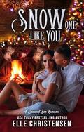Snow One Like You: A Snowed Inn Romance by Elle Christensen