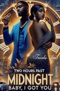 Two Hours Past Midnight: Baby, I Got You by Tnesha Sims
