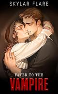 Fated to the Vampire: A Monster Romance by Skylar Flare