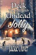Deck the Halls with Undead Jolly by Jackie Oliver