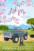 Ask Me (Cherry Blossom Lake #4) by Tawna Fenske