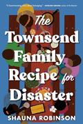 The Townsend Family Recipe for Disaster by Shauna Robinson