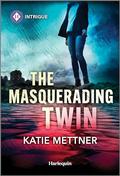 The Masquerading Twin (Secure One #5) by Katie Mettner