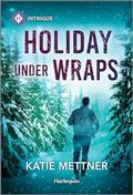 Holiday Under Wraps (Secure One #6) by Katie Mettner