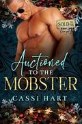 Auctioned To The Mobster by Cassi Hart