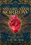 No Greater Sorrow by L.B. Black