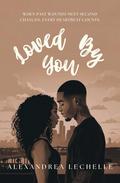 Loved By You by Alexandrea LeChelle