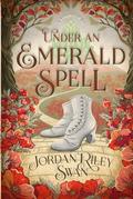 Under an Emerald Spell (A Wholesome Romance in Oz #2) by Jordan Riley Swan