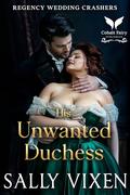 His Unwanted Duchess: A Historical Regency Romance Novel by Sally Vixen