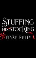 Stuffing His Stocking by Elyse Kelly