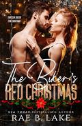 The Biker's Red Christmas: A Chrome Creed MC Christmas Novel (Thirteen Bikers for Christmas #11) by Rae B. Lake