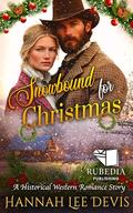 Snowbound for Christmas: A Western Historical Romance Book by Hannah Hannah
