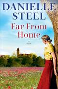 Far From Home: A Novel by Danielle Steel