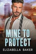 Mine to Protect (Blackguard Security: Phantom #6) by Elizabella Baker