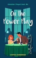 On the Power Play: A popstar/hockey player, forced proximity, closed-door romance. (Canadian Played #4) by Cynthia Gunderson