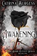 Awakening (The Dark Rituals #1) by Catrina Burgess